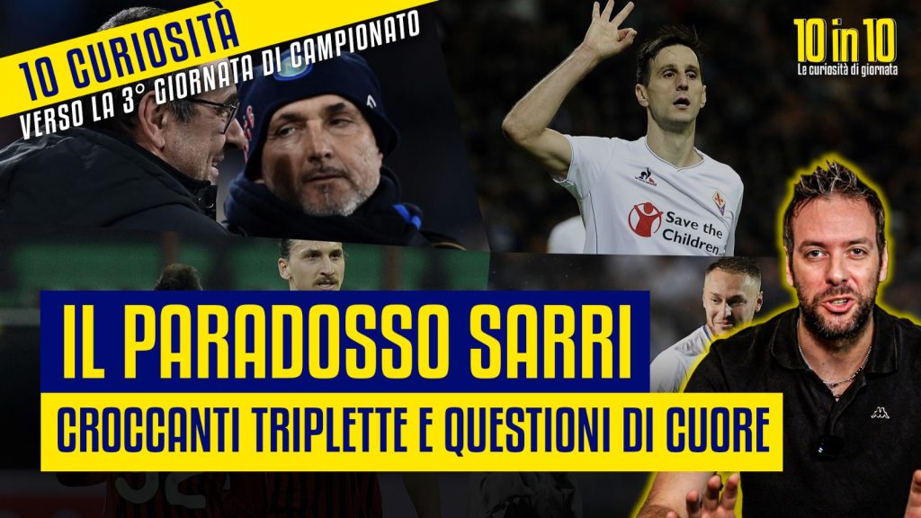 Serie A, verso la 3^ giornata: il paradosso SARRI, tra FARAONE e divinità, la tripletta di KALINIC 1 Serie A, 3 giornata