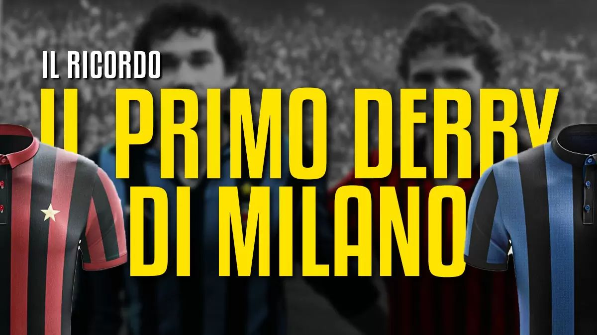 Il primo derby? Non tutti ricordano che Milan e Inter si sfidarono in quella città! - VIDEO 26 Derby Milan Inter